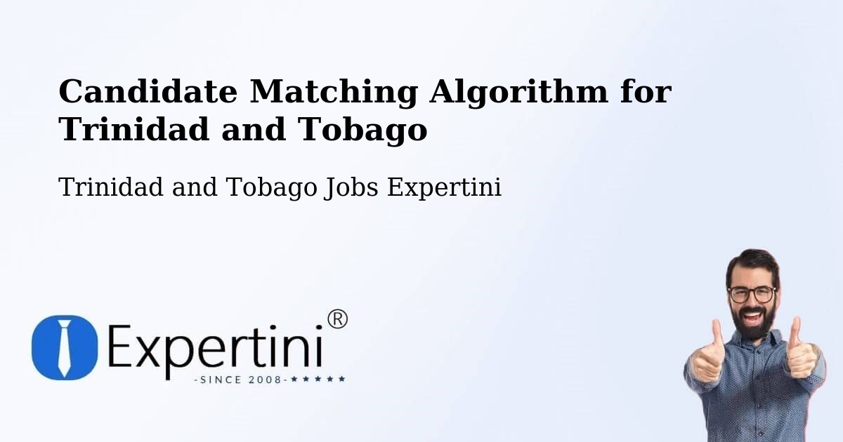 Candidate Matching Algorithm Overview – Trinidad and Tobago - Trinidad and Tobago Jobs Expertini