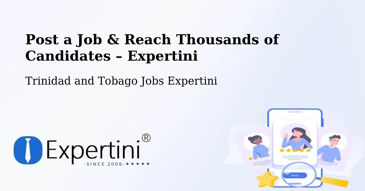 Post a Job in Trinidad and Tobago – Hire the Right Talent - Trinidad and Tobago Jobs Expertini