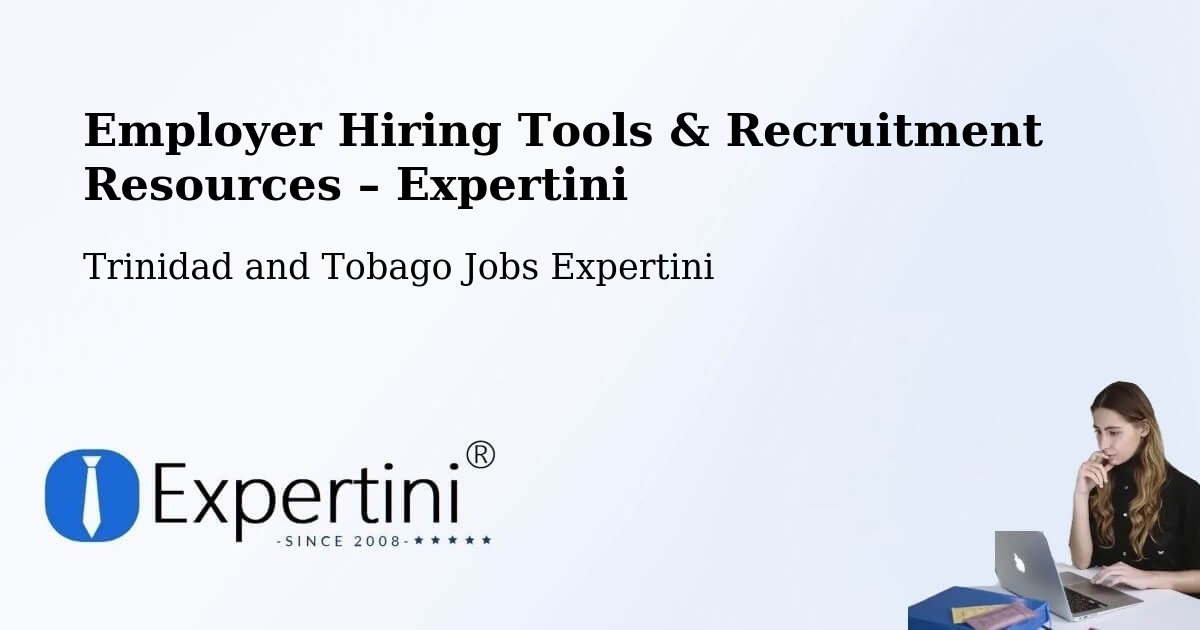 Employer Hiring Tools & Recruitment Resources – Trinidad and Tobago - Trinidad and Tobago Jobs Expertini