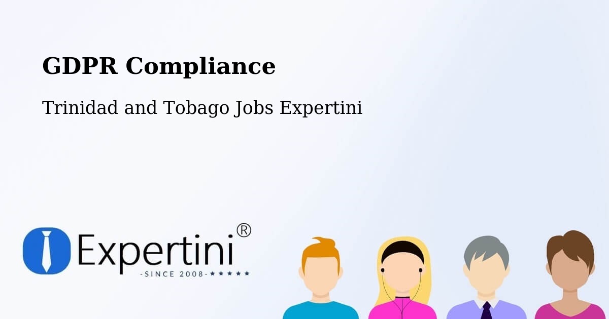 EU GDPR Compliance Statement – Trinidad and Tobago - Trinidad and Tobago Jobs Expertini