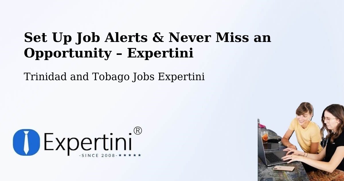 Job Alerts Guide – Get Notified About New Jobs in Trinidad and Tobago - Trinidad and Tobago Jobs Expertini