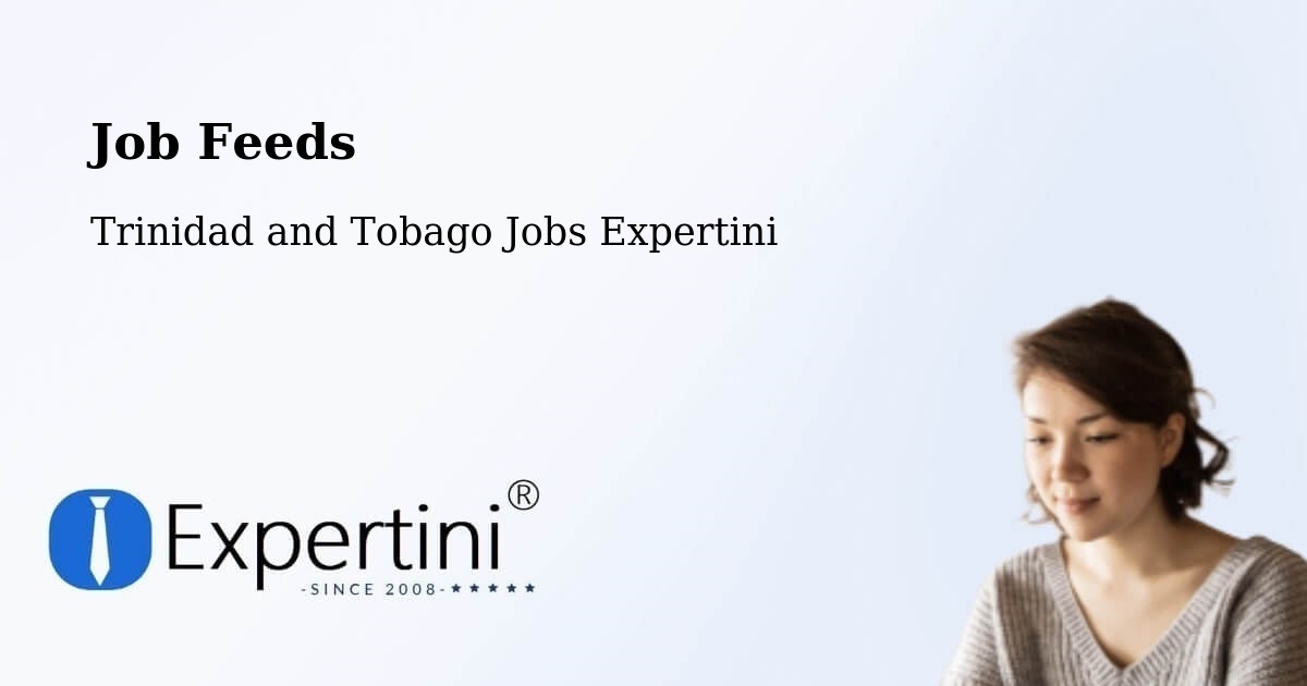 Job Listings Feed – Trinidad and Tobago - Trinidad and Tobago Jobs Expertini