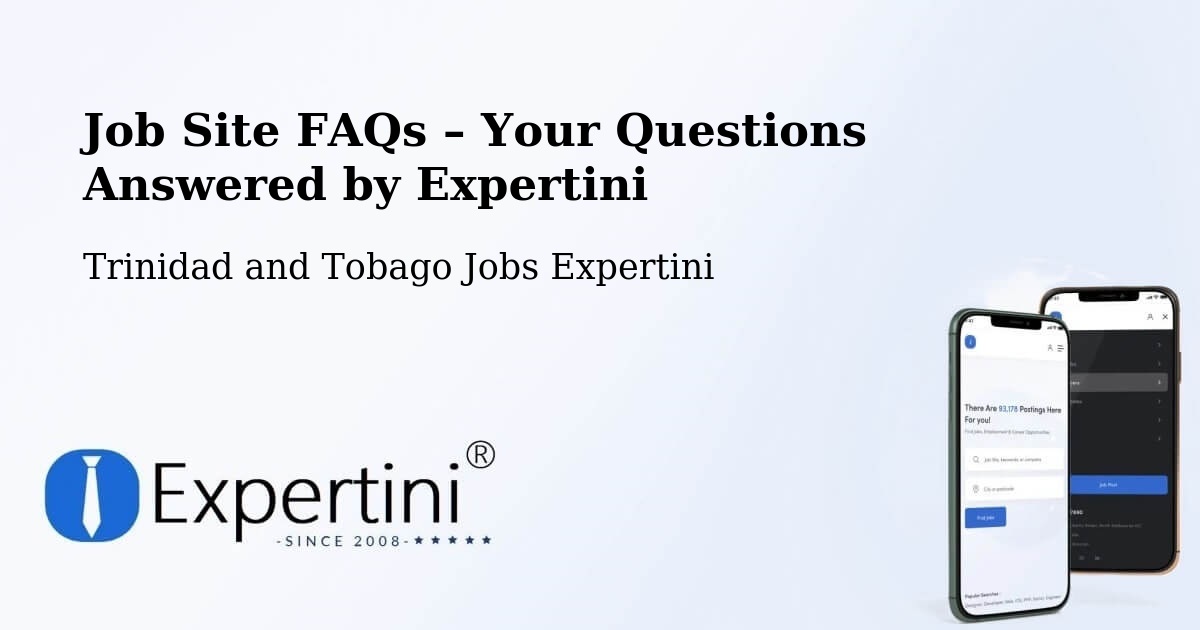 Job Site FAQs – Frequently Asked Questions – Trinidad and Tobago - Trinidad and Tobago Jobs Expertini