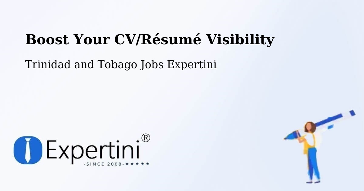 Boost Your CV/Résumé Visibility - Trinidad and Tobago Jobs Expertini
