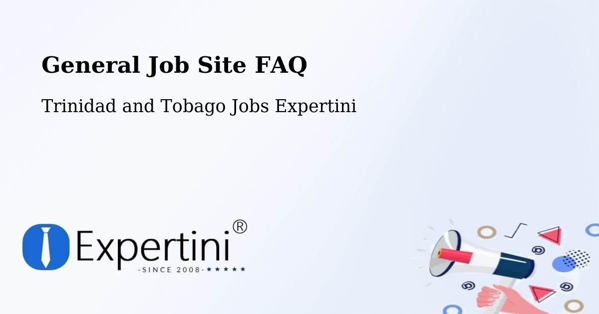 General Job Site FAQ - Trinidad and Tobago Jobs Expertini