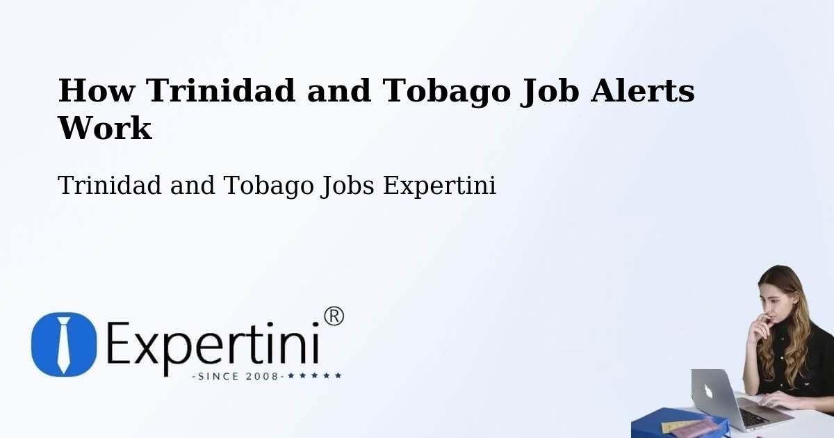 How Trinidad and Tobago Job Alerts Work - Trinidad and Tobago Jobs Expertini