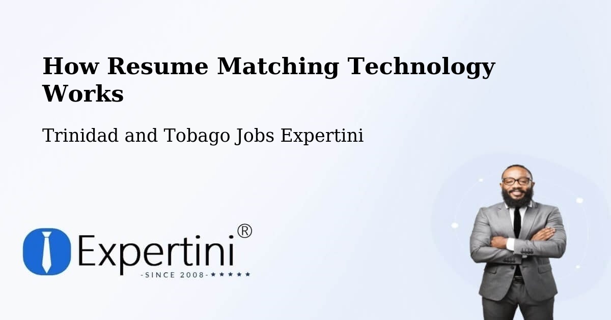 How Resume Matching Technology Works - Trinidad and Tobago Jobs Expertini