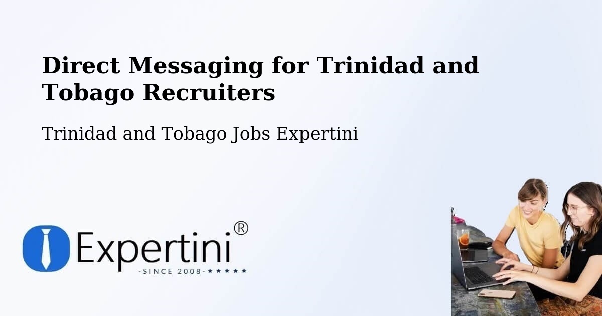 Direct Messaging for Trinidad and Tobago Recruiters - Trinidad and Tobago Jobs Expertini