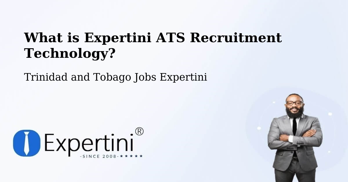 What is Expertini ATS Recruitment Technology? - Trinidad and Tobago Jobs Expertini