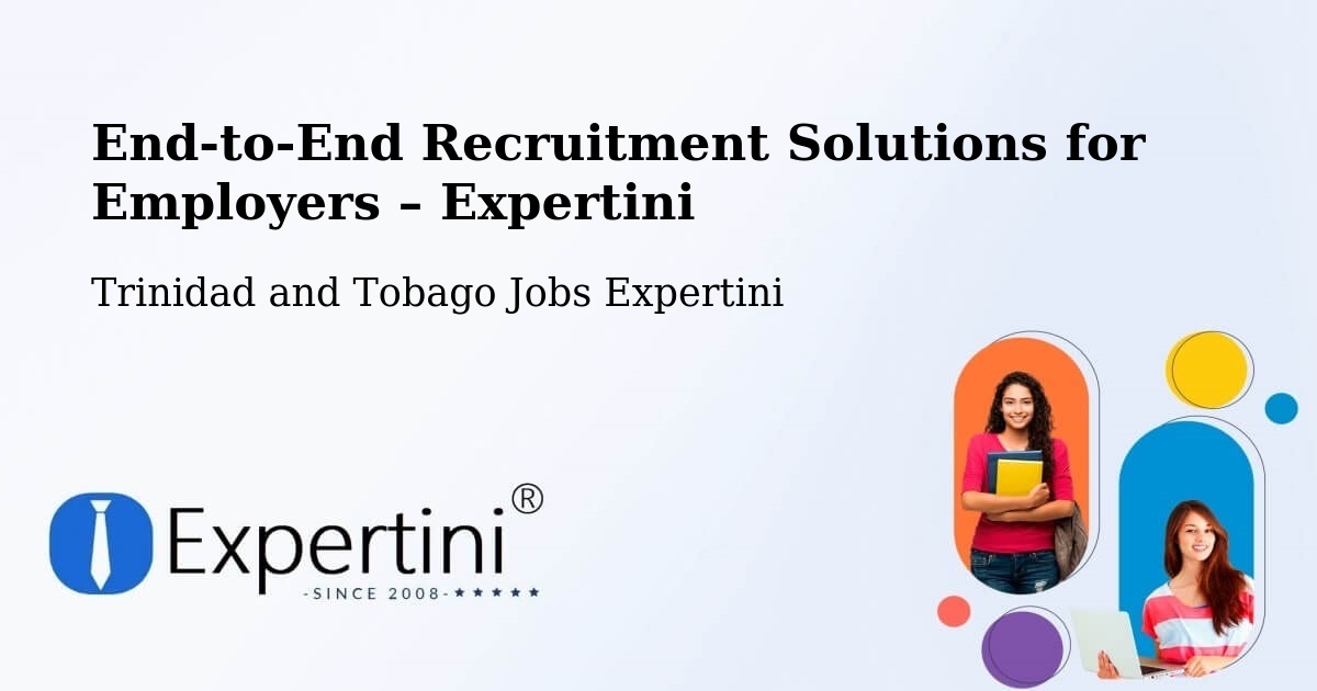 Recruitment Solutions for Employers – Trinidad and Tobago - Trinidad and Tobago Jobs Expertini