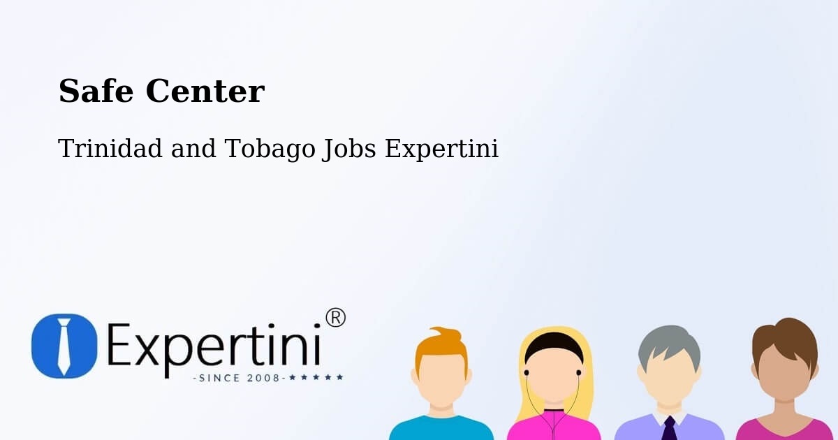 Safety Center – Trinidad and Tobago - Trinidad and Tobago Jobs Expertini
