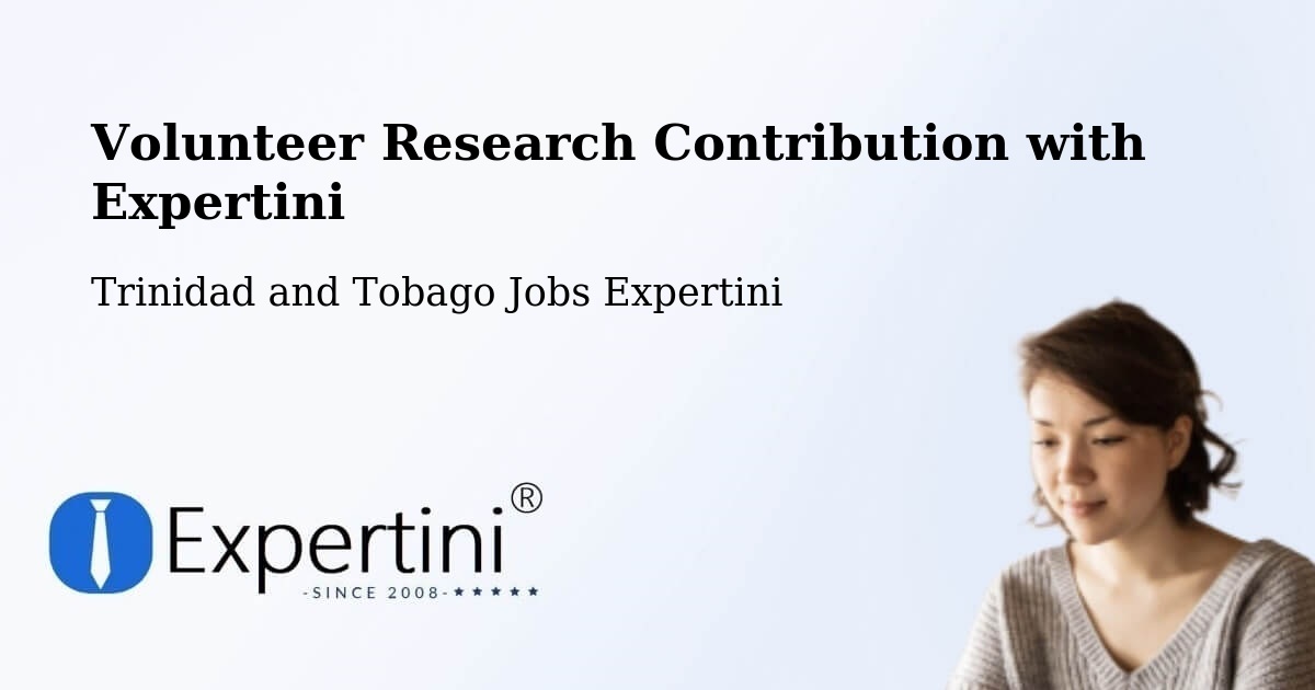 Volunteer Research Contribution Program – Trinidad and Tobago - Trinidad and Tobago Jobs Expertini